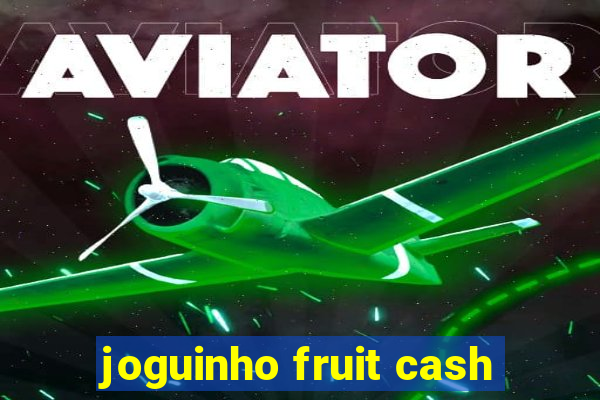 joguinho fruit cash